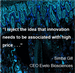 Quote: “I reject the idea that innovation need to be associated with high price . . .” - Simba Gill
CEO Evelo Biosciences
